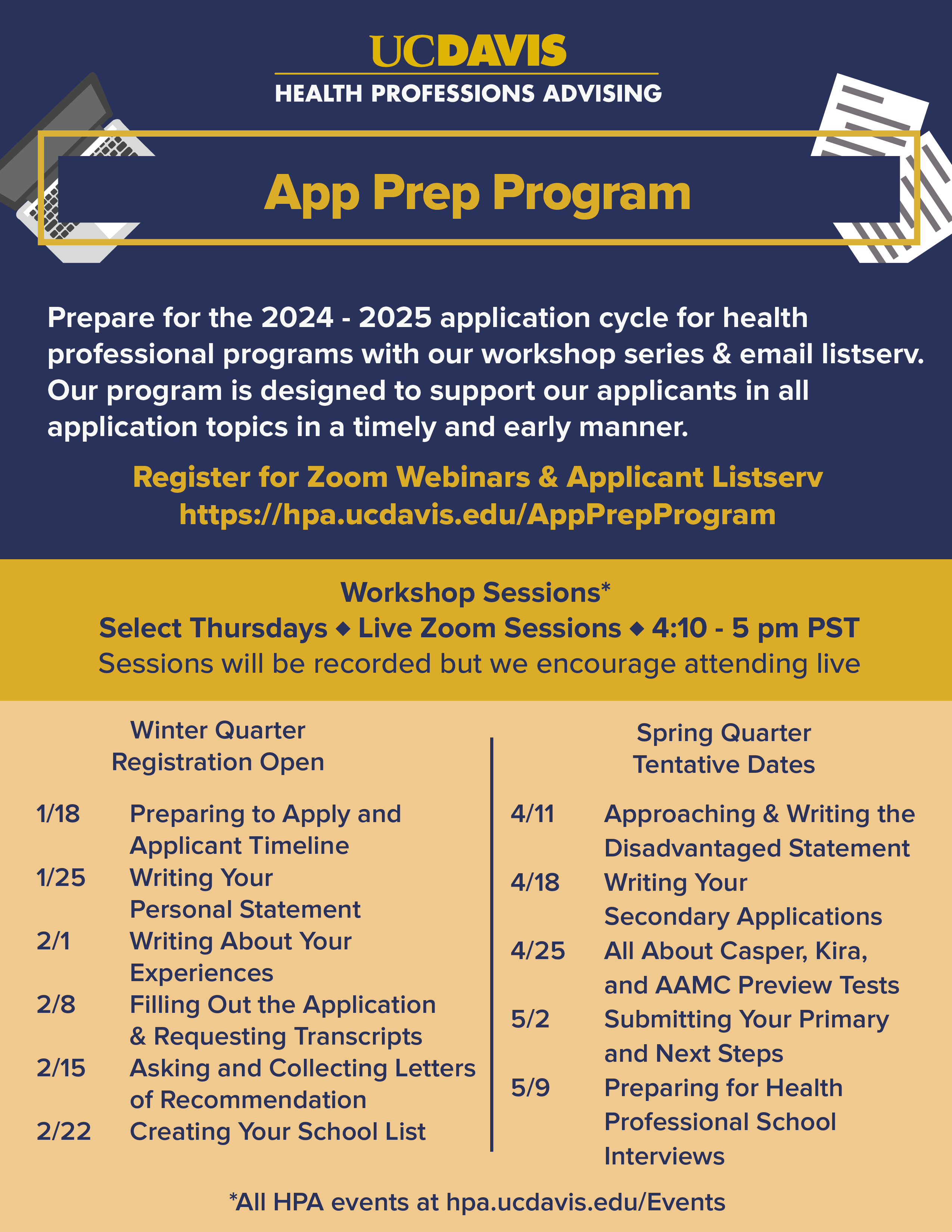 Flyer for "App Prep Program" under the title says "Prepare for the 2024-2025 application cycle for health professional programs with our workshop series & email listserv. Our program is designed to support our applicants in all application topics in a timely and early manner" "Register for Zoom Webinars & Applicant Listserv https://hpa.ucdavis.edu/AppPrepProgram" The rest of the flyer lists the dates and times of specific workshops.