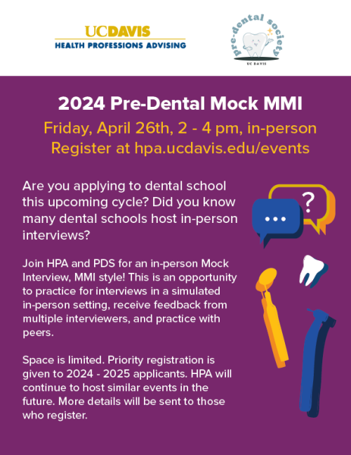 Flyer for "2024 Pre-Dental Mock MMI" on "Friday, April 26th, 2-4 pm, in -person" "Register at HPA.ucdavis.edu/events" Above the title is the HPA and Pre-Dental Society logos. Below the title has more information about the event which is found on the website page. To the right of the information are dental-related images and an image o text boxes with a question mark and "..."