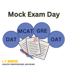 Four circles that have DAT, MCAT, GRE, and OAT in them above three papers that are spread out with a pen. The title of the event is on the top and a UC Davis Health Professions logo is in the bottom left corner.